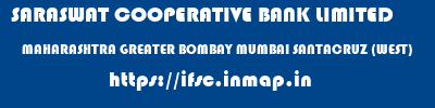 SARASWAT COOPERATIVE BANK LIMITED  MAHARASHTRA GREATER BOMBAY MUMBAI SANTACRUZ (WEST)  ifsc code